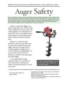 MINNESOTA FRUIT AND VEGETABLE GROWER ASSOCIATION • SMALL FARM SAFETY SERIES  Auger Safety Tools and equipment used by fruit and vegetable growers are typically smaller and may be different than those used by grain and 