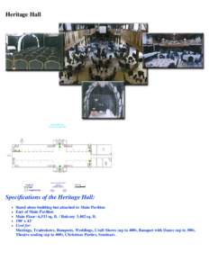 Heritage Hall  Specifications of the Heritage Hall: Stand alone building but attached to Main Pavilion East of Main Pavilion Main Floor: 6,533 sq. ft. / Balcony 3,402 sq. ft.