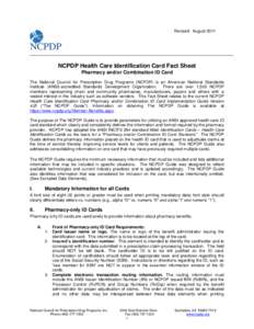 Revised: August[removed]NCPDP Health Care Identification Card Fact Sheet Pharmacy and/or Combination ID Card The National Council for Prescription Drug Programs (NCPDP) is an American National Standards Institute (ANSI)-ac