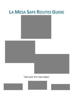 LA MESA SAFE ROUTES GUIDE  Take your first step today! Table of Contents La Mesa’s Safe Routes to School Program……………………………………………………………………..4