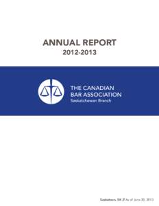 Annual Report[removed]Saskatoon, SK // As of June 20, 2013  CBA Saskatchewan[removed]Annual Report