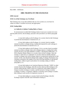 Changes are approved but are not operative.  Rule 4000 – 4100 Series[removed]TRADING ON THE EXCHANGE[removed]General