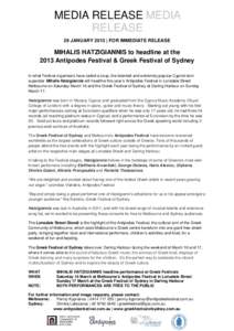 MEDIA RELEASE MEDIA RELEASE 29 JANUARY 2013 | FOR IMMEDIATE RELEASE MIHALIS HATZIGIANNIS to headline at the 2013 Antipodes Festival & Greek Festival of Sydney