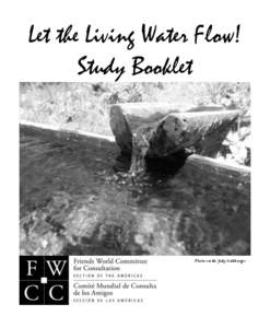 Let the Living Water Flow! Study Booklet Photo credit: Judy Goldberger  Let the Living Water Flow! Friends Serving God’s Purposes is the theme for
