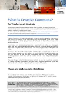 What is Creative Commons? for Teachers and Students This information guide was jointly developed by the ARC Centre of Excellence for Creative Industries and Innovation through Creative Commons Australia and the Copyright