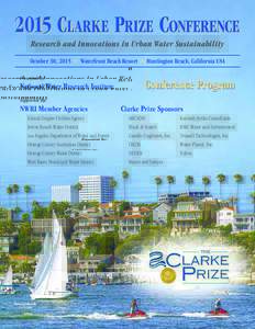 2015 CLARKE PRIZE CONFERENCE Research and Innovations in Urban Water Sustainability October 30, 2015 • Waterfront Beach Resort • Huntington Beach, California USA Presented By:  National Water Research Institute