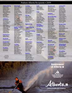 Podium Alberta Recipients • 2009  Alpine Skiing  Emily Brydon   Robbie Dixon  Viviane Forest +  Michael Janyk  