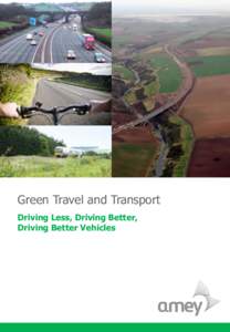 Green Travel and Transport Driving Less, Driving Better, Driving Better Vehicles Green Travel and Transport at Amey It’s not a rare sight to see an Amey vehicle out on the roads – a GeoAmey van,