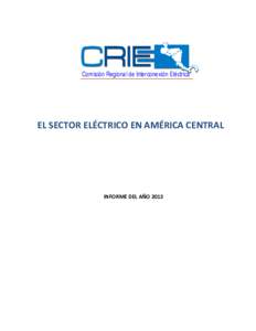 Comisión Regional de Interconexión Eléctrica  EL SECTOR ELÉCTRICO EN AMÉRICA CENTRAL INFORME DEL AÑO 2013