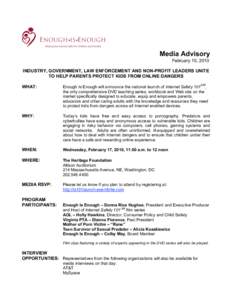 Media Advisory February 10, 2010 INDUSTRY, GOVERNMENT, LAW ENFORCEMENT AND NON-PROFIT LEADERS UNITE TO HELP PARENTS PROTECT KIDS FROM ONLINE DANGERS SM