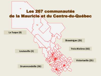 Les 267 communautés de la Mauricie et du Centre-du-Québec La Tuque (8) Shawinigan (25)