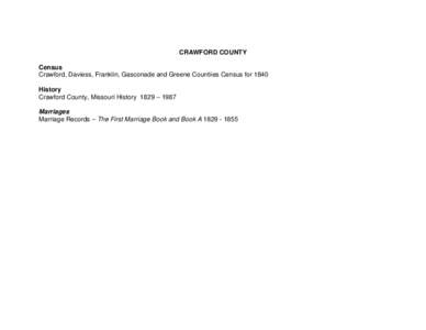 CRAWFORD COUNTY Census Crawford, Daviess, Franklin, Gasconade and Greene Countiies Census for 1840 History Crawford County, Missouri History 1829 – 1987 Marriages