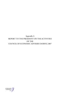 Appendix A REPORT TO THE PRESIDENT ON THE ACTIVITIES OF THE COUNCIL OF ECONOMIC ADVISERS DURING 2007  LETTER OF TRANSMITTAL