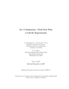 Jet A Explosions - Field Test Plan 1/4-Scale Experiments J. E. Shepherd, J. C. Krok and J. J. Lee Explosion Dynamics Laboratory California Institute of Technology