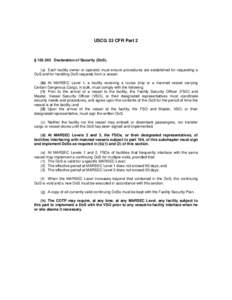 USCG 33 CFR Part 2  § [removed]Declaration of Security (DoS). (a) Each facility owner or operator must ensure procedures are established for requesting a DoS and for handling DoS requests from a vessel. (b) At MARSEC Lev