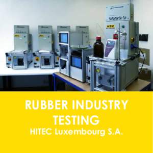 RUBBER INDUSTRY TESTING HITEC Luxembourg S.A. ABOUT US