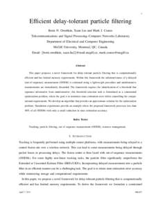 1  Efficient delay-tolerant particle filtering Boris N. Oreshkin, Xuan Liu and Mark J. Coates Telecommunications and Signal Processing–Computer Networks Laboratory Department of Electrical and Computer Engineering