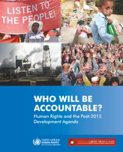 WHO WILL BE ACCOUNTABLE? Human Rights and the Post-2015 Development Agenda  WHO WILL BE ACCOUNTABLE?