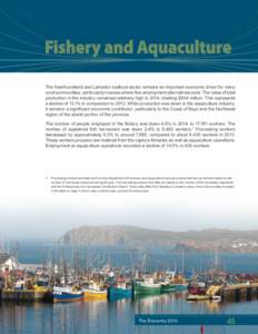 The Newfoundland and Labrador seafood sector remains an important economic driver for many rural communities, particularly in areas where few employment alternatives exist. The value of total production in the industry r