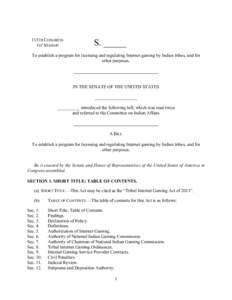 113TH CONGRESS 1ST SESSION S. _____  To establish a program for licensing and regulating Internet gaming by Indian tribes, and for