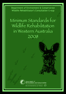 Minimum Standards for Wildlife Rehabilitation in Western Australia Copyright© 2008 by