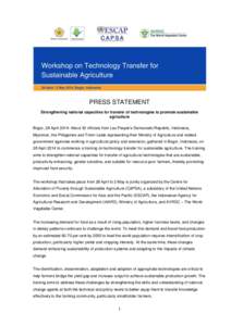 PRESS STATEMENT Strengthening national capacities for transfer of technologies to promote sustainable agriculture Bogor, 28 April 2014: About 30 officials from Lao People’s Democratic Republic, Indonesia, Myanmar, the 