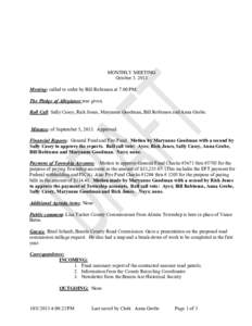 MONTHLY MEETING OctoberMeeting: called to order by Bill Robinson at 7:00 PM. The Pledge of Allegiance was given. Roll Call: Sally Casey, Rick Jones, Maryanne Goodman, Bill Robinson and Anna Grobe. Minutes: of Se