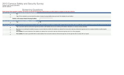 2013 Campus Safety and Security Survey Institution: Main Campus[removed]User ID: C4207231 Screening Questions Please answer these questions carefully. The answers you provide will determine which screens you will be 