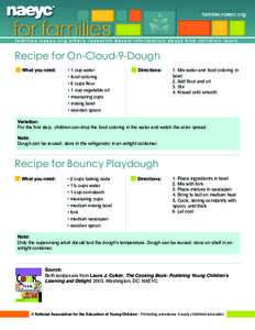 families.naeyc.org offers research-based information about how children learn.  Recipe for On-Cloud-9-Dough What you need: