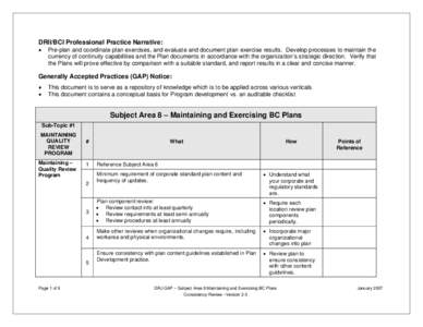 DRII/BCI Professional Practice Narrative: • Pre-plan and coordinate plan exercises, and evaluate and document plan exercise results. Develop processes to maintain the currency of continuity capabilities and the Plan do