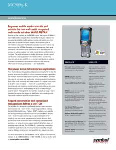 MC909x-K MOBILE COMPUTERS Empower mobile workers inside and outside the four walls with integrated multi-mode wireless WAN/LAN/PAN