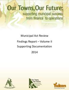 Municipal Act Review Findings Report – Volume II Supporting Documentation 2014  Municipal Act Review: Supporting Documentation