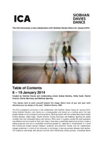 The ICA announces a new collaboration with Siobhan Davies Dance for January[removed]Table of Contents 8 – 19 January 2014 Created by Siobhan Davies and collaborating artists Andrea Buckley, Helka Kaski, Rachel Krische, C