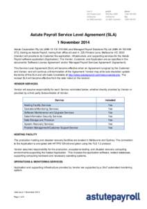 Astute Payroll Service Level Agreement (SLA) 1 November 2014 Astute Corporation Pty Ltd (ABN[removed]and Managed Payroll Solutions Pty Ltd (ABN[removed]), trading as Astute Payroll, having their office at L