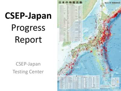 CSEP-Japan Progress Report CSEP-Japan Testing Center