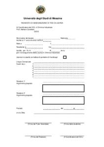 Università degli Studi di Messina RICHIESTA DI ASSEGNAZIONE DI TESI DI LAUREA Al Coordinatore del CCL in Chimica Industriale Prof. Stefano Cavallaro SEDE