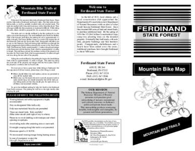Mountain Bike Trails at Ferdinand State Forest Welcome to the mountain bike trails at Ferdinand State Forest. There are five bike trails at Ferdinand totaling 8.8 miles. The bike trails are also hiking trails, as well as