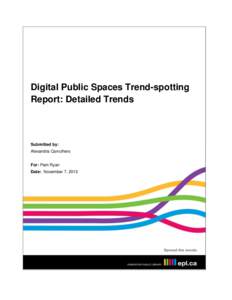 Digital Public Spaces Trend-spotting Report: Detailed Trends Submitted by: Alexandra Carruthers For: Pam Ryan