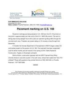 FOR IMMEDIATE RELEASE November 24, 2014 News contact: Priscilla Petersen, ([removed]; [removed] Pavement marking on U.S. 169 Pavement markings are being placed on U.S. 169 from the U.S. 54 junction at