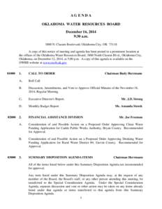 AGENDA OKLAHOMA WATER RESOURCES BOARD December 16, 2014 9:30 a.m[removed]N. Classen Boulevard, Oklahoma City, OK[removed]A copy of this notice of meeting and agenda has been posted in a prominent location at