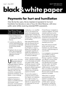 Issue 1 – May[removed]black&white paper Payments for hurt and humiliation Over the last few years, the tax treatment of payments for hurt and humiliation has become an area of focus for Inland Revenue, with many