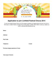 Application to join Lichfield Festival Chorus 2014 To join the Lichfield Festival Chorus for 2014 please complete your details below and return this form to Pam Easto, Lichfield Festival, Donegal House, Bore Street, Lich