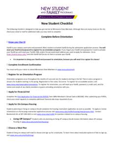 New Student Checklist The following checklist is designed to help you get started at Minnesota State Mankato. Although there are many items on this list, check your email or mail for additional tasks you may need to comp