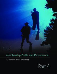 Membership Profile and Performance Be Informed. Protect your savings. Part 4  Membership Profile and Performance