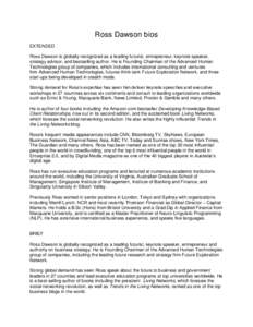 Ross Dawson bios EXTENDED Ross Dawson is globally recognized as a leading futurist, entrepreneur, keynote speaker, strategy advisor, and bestselling author. He is Founding Chairman of the Advanced Human Technologies grou