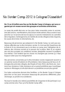 No Border Camp 2012 à Cologne/Düsseldorf Du 13 au 22 juillet aura lieu un No Border Camp à Cologne, qui sera organisé par un reseau ouvert des groupes et activistes antiracistes. Le camp de protêt doit etre un lieu 