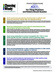 American Geriatrics Society  Ten Things Physicians and Patients Should Question Don’t recommend percutaneous feeding tubes in patients with advanced dementia; instead offer oral assisted feeding.