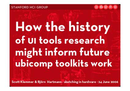 stanford hci group  How the history of ui tools research might inform future ubicomp toolkits work