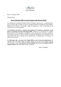 Brescia, 26 giugno 2008 Gentile Cliente Entro il 30 giugno 2008 è necessario adeguarsi alla Direttiva MiFID Con riferimento ai contratti di Deposito Titoli a Custodia, Negoziazione e Amministrazione, dal 1 novembre 2007