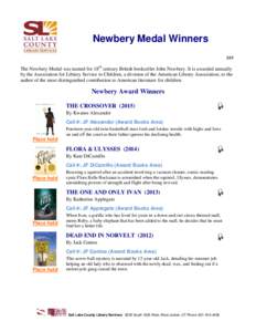 Newbery Medal Winners 2/15 The Newbery Medal was named for 18th century British bookseller John Newbery. It is awarded annually by the Association for Library Service to Children, a division of the American Library Assoc